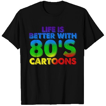 Discover Life Is Better With 80's Cartoons T Shirts