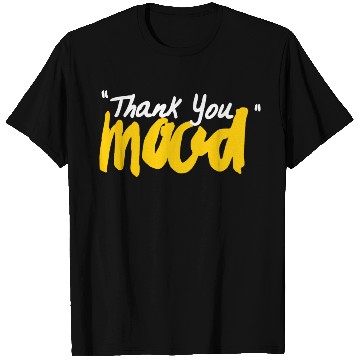 Discover Thank You Mood T Shirts