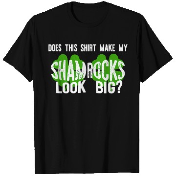 Discover Does This Make My Shamroc Look Big T Shirts