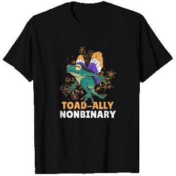 Discover Toad-Ally Nonbinary T Shirts