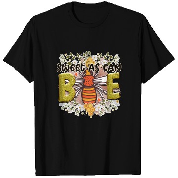 Discover Bee as sweet as can bee T Shirts