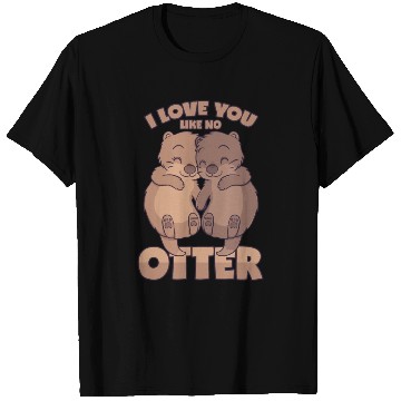 Discover Otter Love Pun I Love You Like No Otter T Shirts