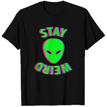 Discover Stay Weird - Stay Weird Alien - Glitch T Shirts