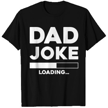 Discover Dad Joke Loading T Shirts