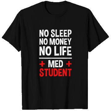 Discover No Sleep No Money No Life Med Student 2 T Shirts