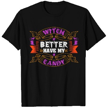 Discover Witch Better Have My Candy T Shirts