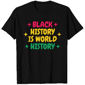 Discover Black History Is World History T Shirts