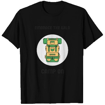Discover Embrace The Wild Camp On Camping T Shirts