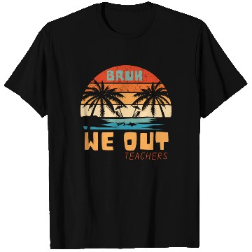 Discover Bruh We Out Teachers End Of School Year Teacher T Shirts