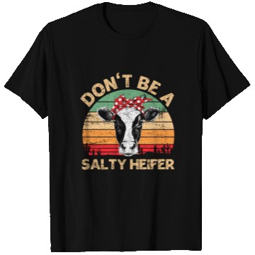 Discover Don'T Be A Salty Heifer Cows Farm T Shirts