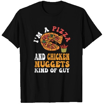 Discover I'M A Pizza And Chicken Nuggets Kind Of Guy T Shirts