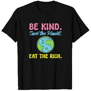 Discover Be Kind Save The Planet Eat The Rich Ecologist T Shirts