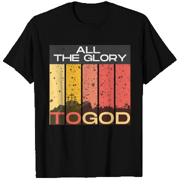 Discover All The Glory to God T Shirts