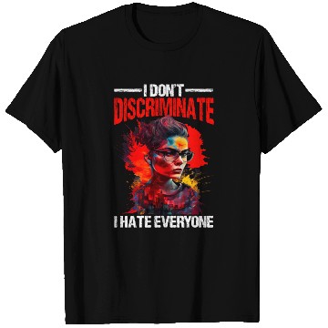 Discover I Don't Discriminate I Hate Everyone 20 T Shirts