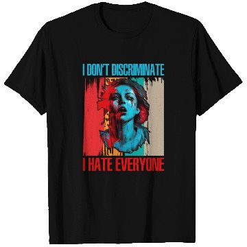 Discover I Don't Discriminate I Hate Everyone 21 T Shirts