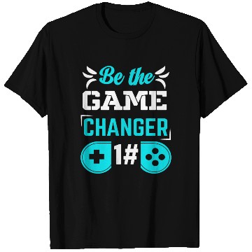 Discover BE THE GAME CHANGER T Shirts