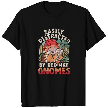 Discover Garden Gnome Easily Distracted By Red Hat Gnomes T Shirts