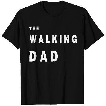Discover The walking dad T Shirts