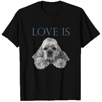 Discover Love Is Cocker Spaniel T Shirts