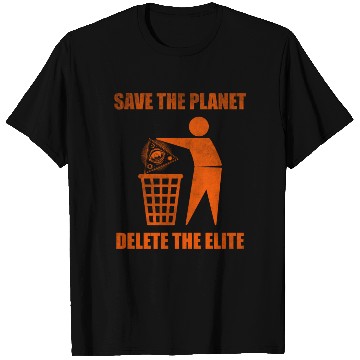 Discover Save the planet delete the elite T Shirts