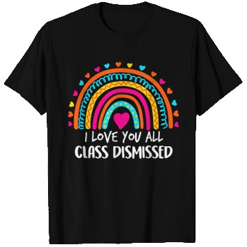 Discover Rainbow I Love You All Class Dismissed Teacher For T Shirts