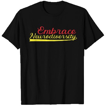 Discover Embrace neurodiversity T Shirts