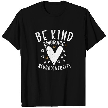 Discover be kind embrace neurodiversity T Shirts