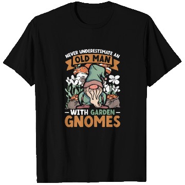 Discover Never Underestimate An Old Man With Garden Gnomes T Shirts