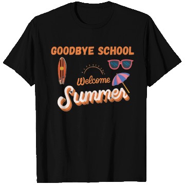 Discover GODBYE SCHOOLWELKOME SUMMER T Shirts
