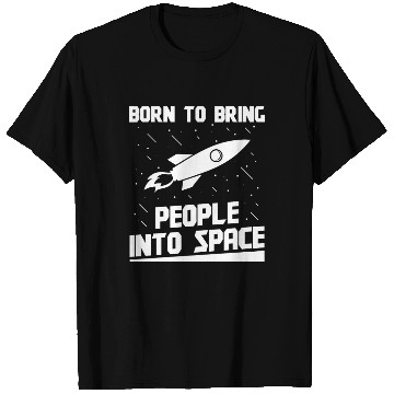 Discover Aerospace engineer born to bring people into space T Shirts