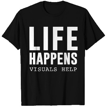 Discover Life Happens Visuals Help T Shirts