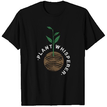 Discover Plants Plant Whisperer T Shirts