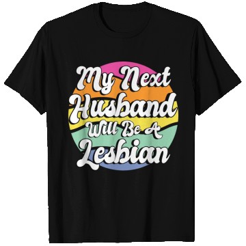 Discover My Next Husband Will Be a Lesbian T Shirts
