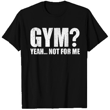 Discover Gym? Yeah... Not for Me | Funny Workout Gym T Shirts