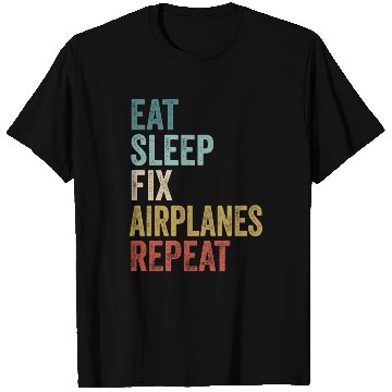Discover Eat Sleep Fix Airplanes Repeat Aircraft Mechanic T Shirts