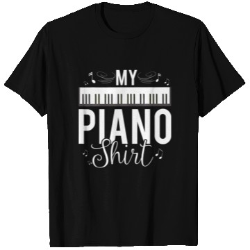 Discover Funny My Piano Quote For Pianist Piano Player T Shirts