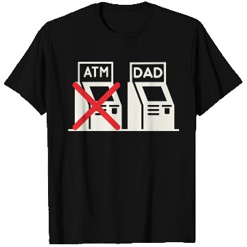 Discover Dad Is My Atm T Shirts