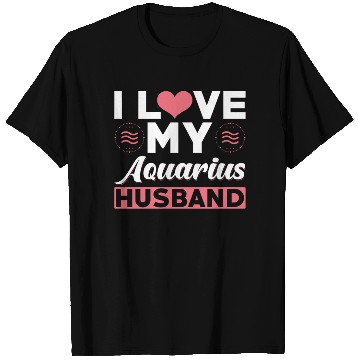 Discover I love my Aquarius Husband T Shirts