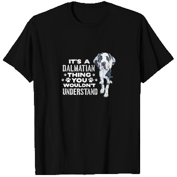 Discover It's A Dalmatian Thing You Wouldn't Understand T Shirts