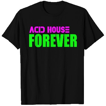 Discover Acid house forever T Shirts