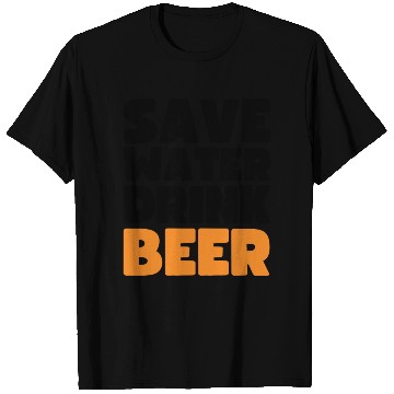 Discover Save Water Drink Beer T Shirts