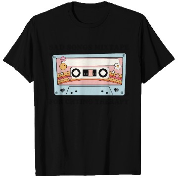 Discover Sad Songs Mixtape, For Crying Therapy T Shirts