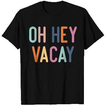 Discover Summer Oh Hey Vacay Vacation T Shirts