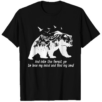 Discover And Into The Forest I Go To Lose My Mind And Find T Shirts