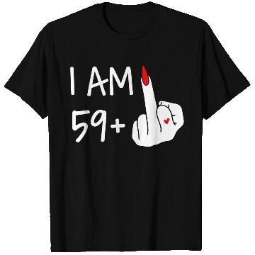 Discover I Am 59 Plus 1 Middle Finger 60Th Wo Mothers T Shirts