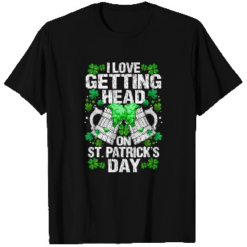 Discover I Love Getting Head On St Patric Day Wo T Shirts