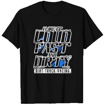 Discover Loud Fast Dirty Dirt Track Racing Gear edway Racer T Shirts