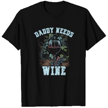 Discover Daddy Needs Wine Drinker Alcohol Winemaker T Shirts