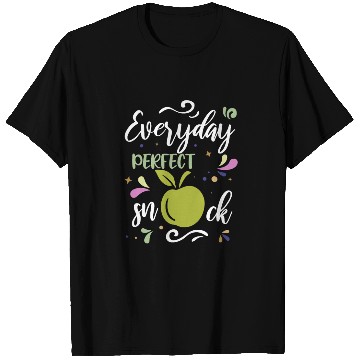 Discover Everyday Perfect Snack Apple Fruit Quote T Shirts