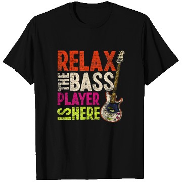 Discover Relax The Bass Player Is Here Bass Guitar T Shirts